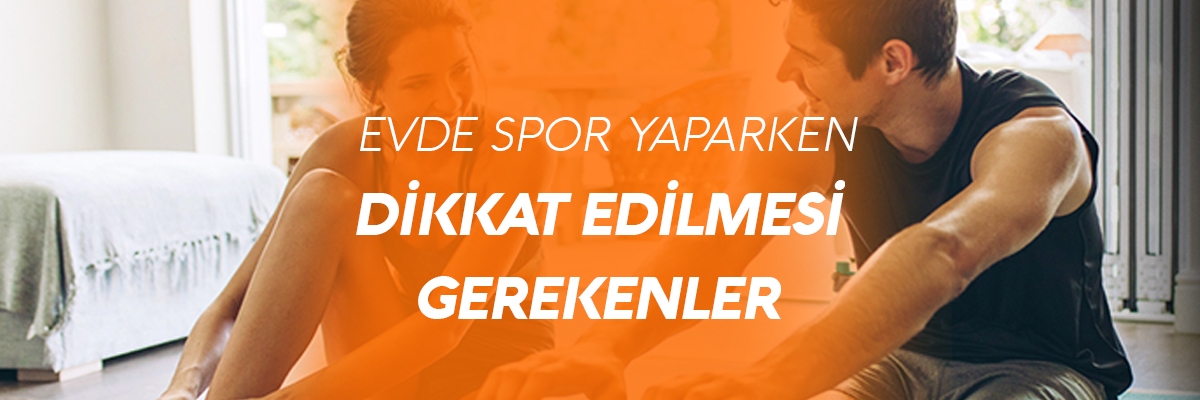 Evde Spor Yaparken Dikkat Edilmesi Gerekenler