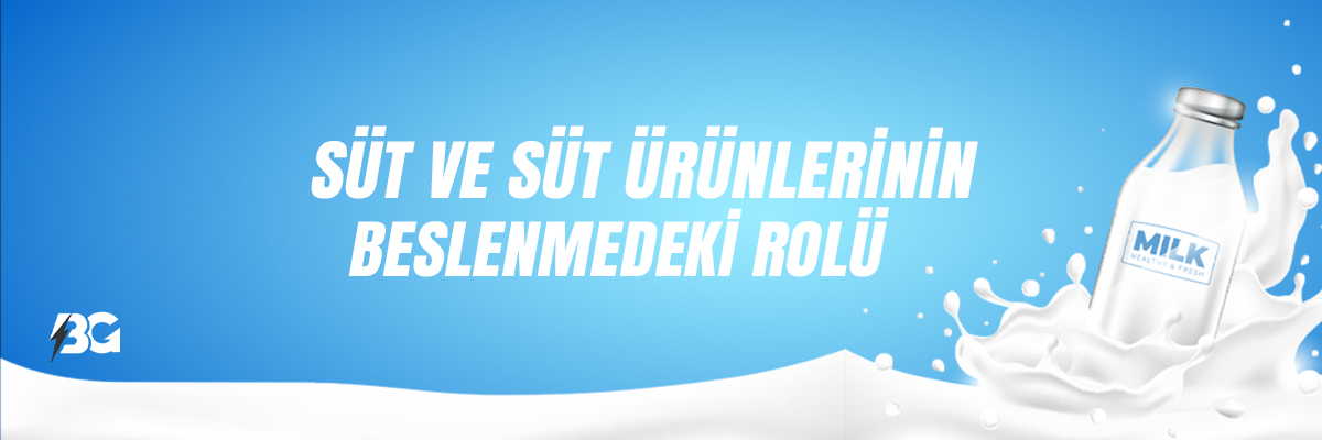 Süt ve süt ürünlerinin beslenmedeki rolü